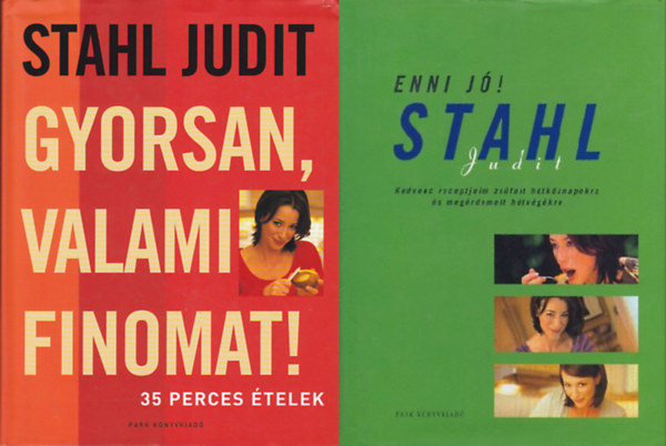 Stahl Judit - Gyorsan valami finomat 35 perces �telek + Enni j�! (2 k�tet )