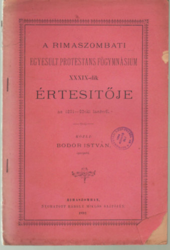 Bodor Istvn - A Rimaszombati  Egyeslt Protestans Fgymnasium XXXIX-dik rtestje az 1891-92-iki tanvrl