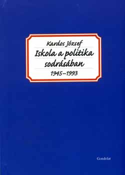 Kardos József - Iskola a politika sodrásában (1945-1993)