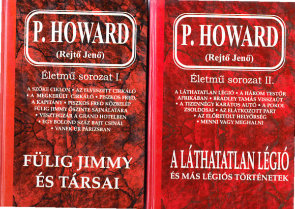 P. Howard  (Rejt� Jen�) - F�lig Jimmy �s t�rsai + A L�thatatlan L�gi� �s m�s l�gi�s t�rt�netek - �letm� sorozat I-II.