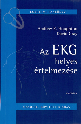 A. R. Houghton D. Grey - Az EKG helyes értelmezése