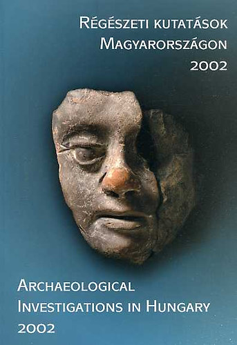 Kisfaludi Júlia (szerk.) - Régészeti kutatások Magyarországon 2002-Archaeological investigation..