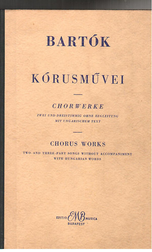 Zenem�kiad� V�llalat - Bart�k k�rusm�vei-Chorwerke-Chorus works