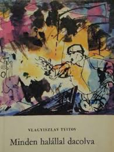 Vlagyiszlav Tyitov - Minden hal�llal dacolva