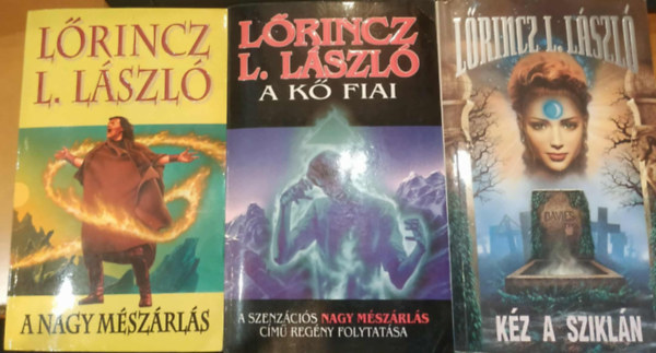 L�rincz L. L�szl� - A K� fiai sorozat I.-III. - A nagy m�sz�rl�s + K�z a szikl�n + A k� fiai (A k� fiai tril�gia 1-3. k�tet)