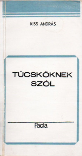 Kiss Andr�s - T�csk�knek sz�l