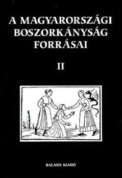 Bessenyei Jzsef  (szerk.) - A magyarorszgi boszorknysg forrsai II.