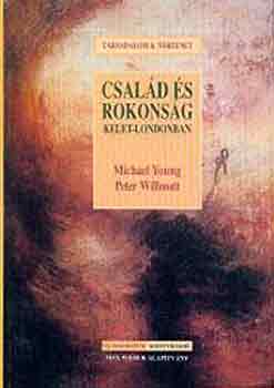 Peter S. Willmott Michael J. Young - Csald s rokonsg Kelet-Londonban