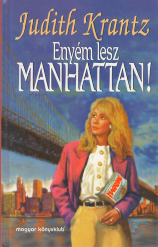 Judith Krantz - Eny�m lesz Manhattan!