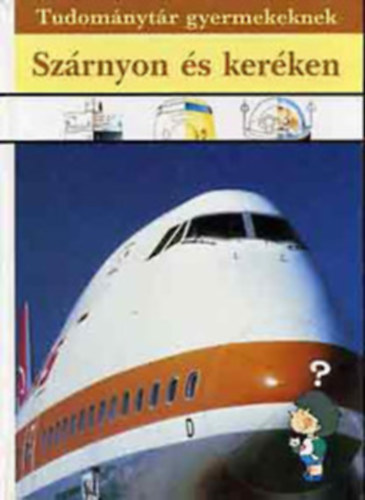 M�ra Ferenc K�nyvkiad� - Sz�rnyon �s ker�ken (Tudom�nyt�r gyermekeknek)