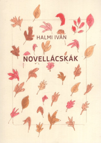 Halmi Iván - Novellácskák