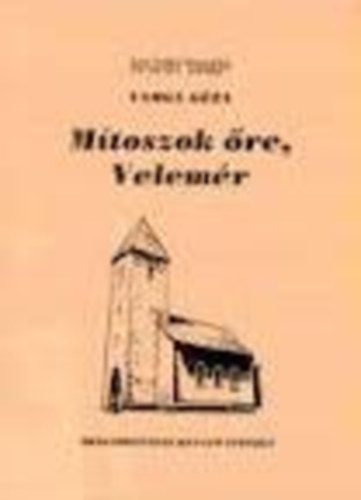 Varga Géza - Mítoszok őre, Velemér