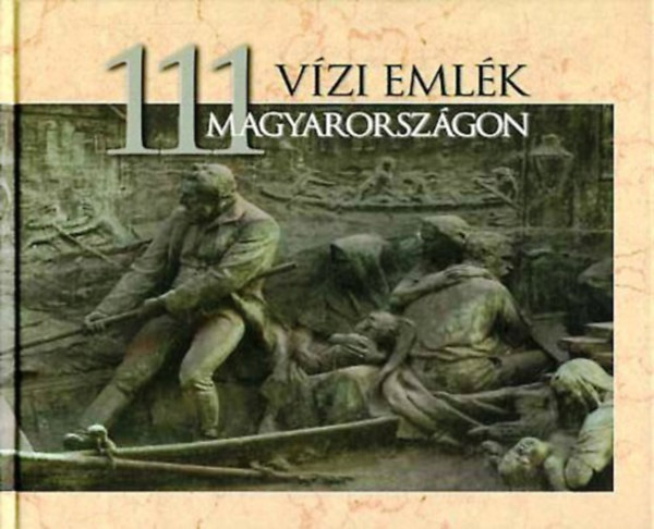 Fejr Lszl; Szlvik Lajos - 111 vzi emlk Magyarorszgon