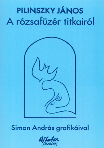 Pilinszky J�nos - A r�zsaf�z�r titkair�l