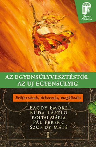 Dr. Buda Lszl, Pl Ferenc, Koltai Mria, Dr. Szondy Mt Bagdy Emke - Az egyenslyvesztstl az j egyenslyig