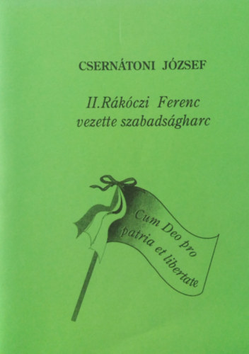 Csern�toni J�zsef - II: R�k�czi Ferenc vezette szabads�gharc
