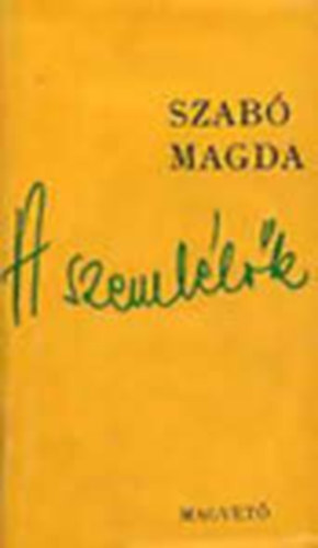 Szab Magda - A szemllk
