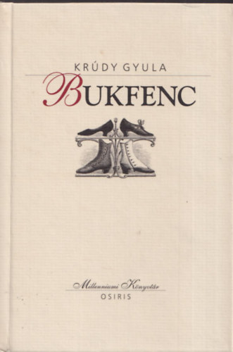 Krúdy Gyula - Bukfenc (Millenniumi Könyvtár 22.)