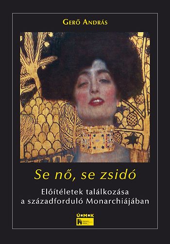Ger Andrs - Se n, se zsid - Eltletek tallkozsa a szzadfordul monarchijban