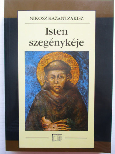 Nikosz Kazantzakisz - Isten szegnykje