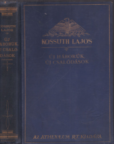 �j h�boruk, �j csal�d�sok (Kossuth Lajos iratai VI.)