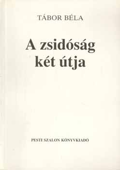 Tábor Béla - A zsidóság két útja