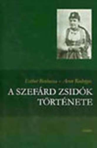 Esther Benbassa-Aron Rodrigue - A szefrd zsidk trtnete