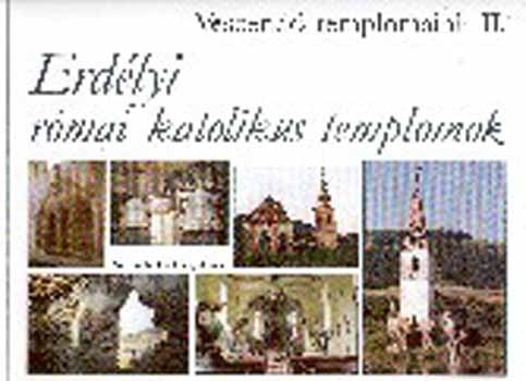 Szerkesztette: Istv�nfi Gyula - Veszend� templomaink II. Erd�lyi r�mai katolikus templomok NT-60151