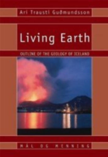 by Ari Trausti Gudmundsson  (Author) - Living Earth  -  Outline of the Geology of Iceland