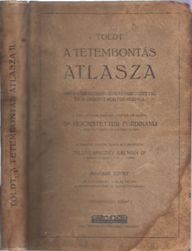 Dr. Hochstetter Ferdinand - A tetembontás atlasza (1505 nagyrészben színes fametszettel és 15 eredeti röntgenképpel)