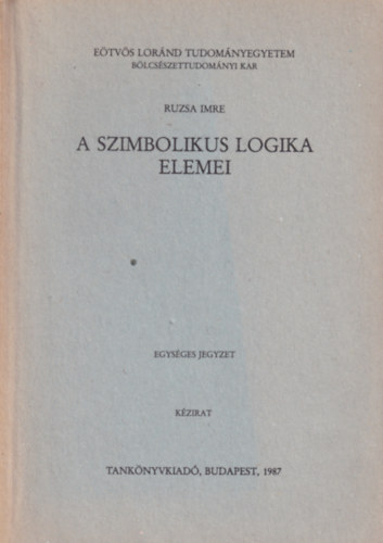 Ruzsa Imre - A szimbolikus logika elemei