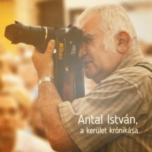 F. Nagy �gnes - Antal Istv�n, a ker�let kr�nik�sa