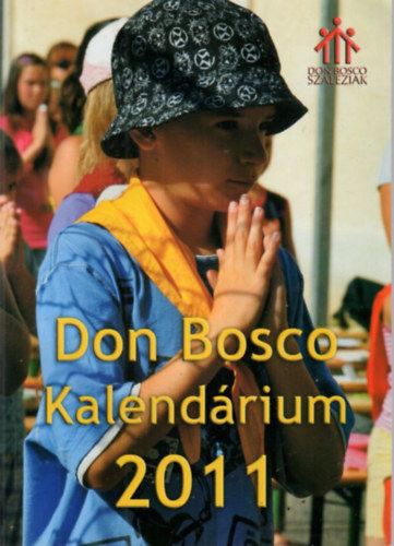 Lengyel Erzsbet  (szerk.) - Don Bosco Kalendrium 2011