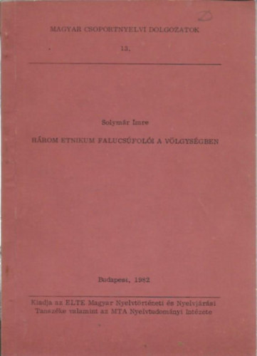 Solym�r Imre - H�rom etnikum falucs�fol�i a V�lgys�gben