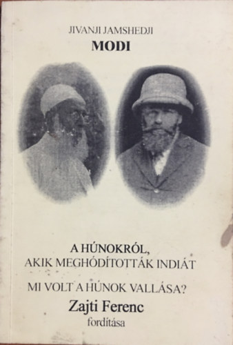 J. J.  Modi (ford.: Zajti Ferenc) - A hnokrl, akik meghdtottk Indit. Mi volt a hnok vallsa?