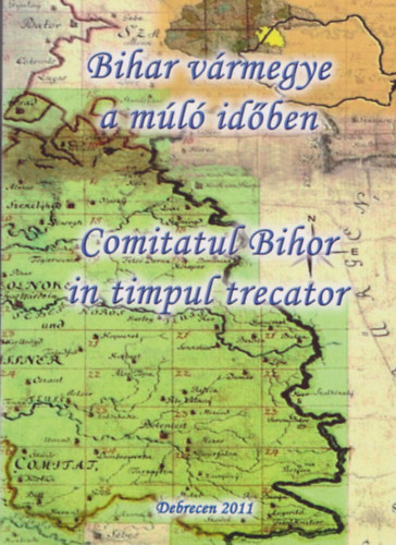 Varjasi Imre  (szerk.) - Bihar vrmegye a ml idben - Comitatul Bihor in timpul trecartor