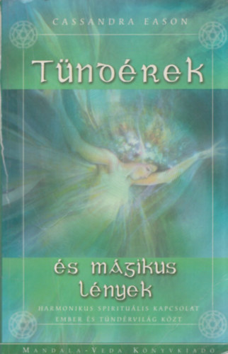 Cassandra Eason - Tndrek s mgikus lnyek - Harmonikus spiritulis kapcsolat ember s tndrvilg kzt
