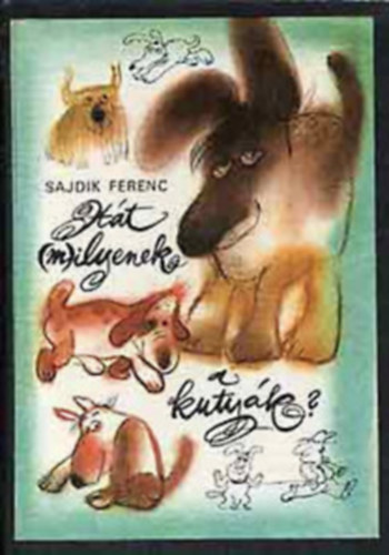 Sajdik Ferenc - Ht milyenek a kutyk