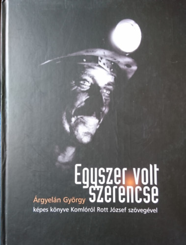 Egyszer volt szerencse- rgyeln Gyrgy kpesknyve Komlrl Rott Jzsef szvegvel