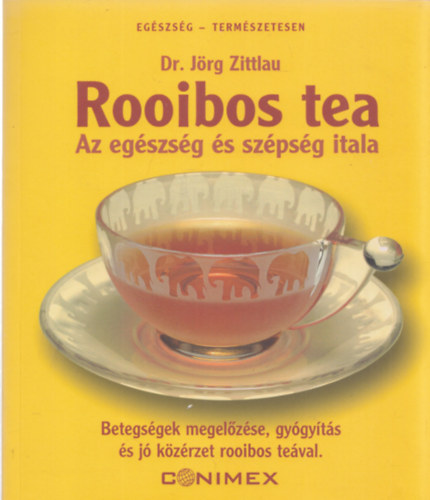 Jrg Zittlau - Rooibos tea. Az egszsg s szpsg itala - Betegsgek megelzse, gygyts s j kzrzet rooibos teval
