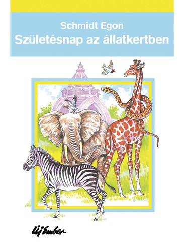 Schmidt Egon - Születésnap az állatkertben