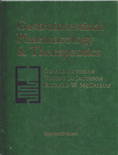 Gerald Friedman - Eugene D. Jacobson - Richard W. McCallum - Gastrointenstinal Pharmacology & Therapeutics (Gasztrointesztinlis farmakolgia s farmakoterpia)