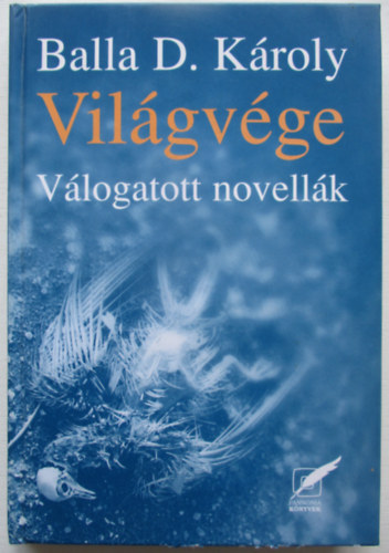 Balla D. K�roly - Vil�gv�ge (V�logatott novell�k)