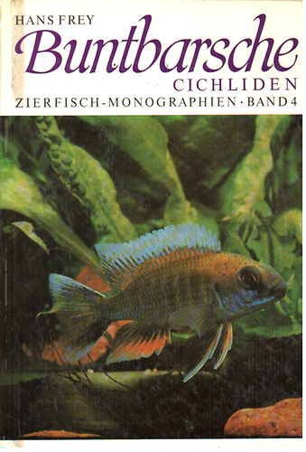 Hans Frey - Buntbarsche Cichliden - Zierfisch-monographien Band 4