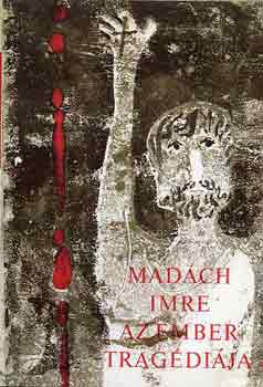 Madách Imre - Az ember tragédiája (Bálint Endre rajzaival)