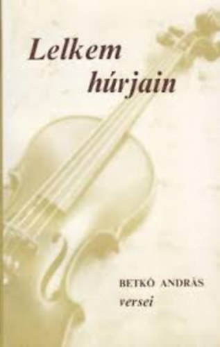 Betkó András - Lelkem húrjain