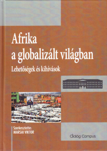 Marsai Viktor - Afrika a globalizlt vilgban: Lehetsgek s kihvsok