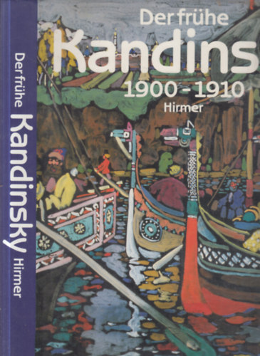Magdalena M. Moeller - Der frühe Kandinsky 1900-1910.