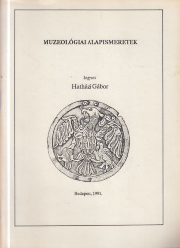 Hath�zi G�bor - Muzeol�giai alapismeretek