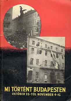 Lovas Márton - Mi történt Budapesten október 23-tól november 4-ig